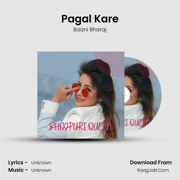 Pagal Kare Song mp3 | Baani Bharaj