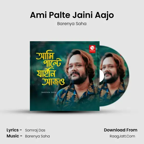 Ami Palte Jaini Aajo mp3 song