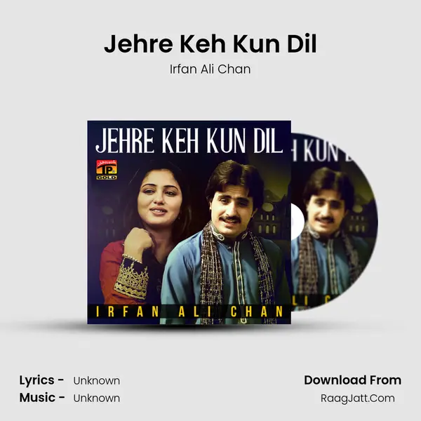 Jehre Keh Kun Dil Song mp3 | Irfan Ali Chan