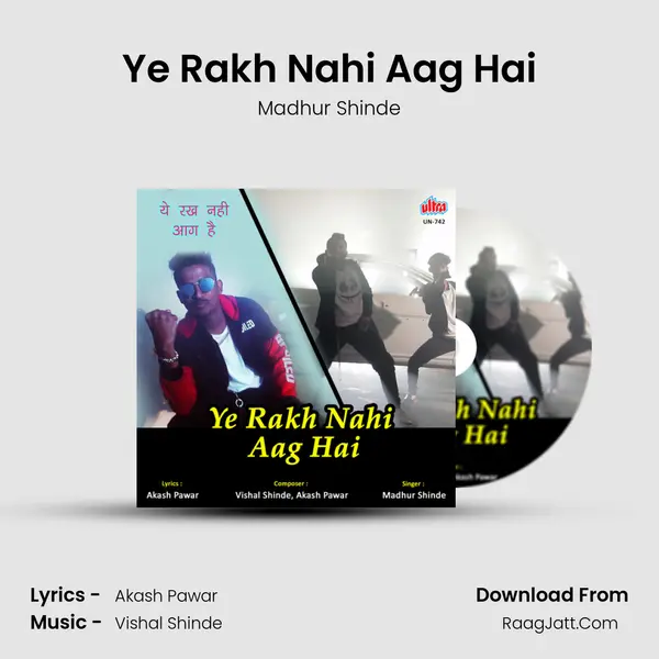 Ye Rakh Nahi Aag Hai Song mp3 | Madhur Shinde