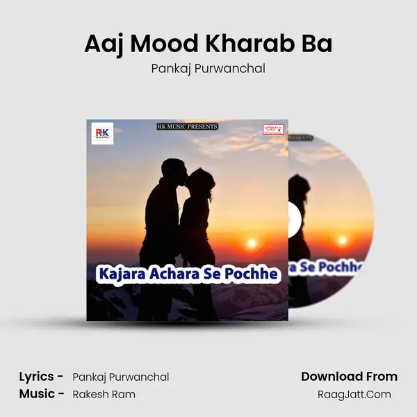 Aaj Mood Kharab Ba mp3 song