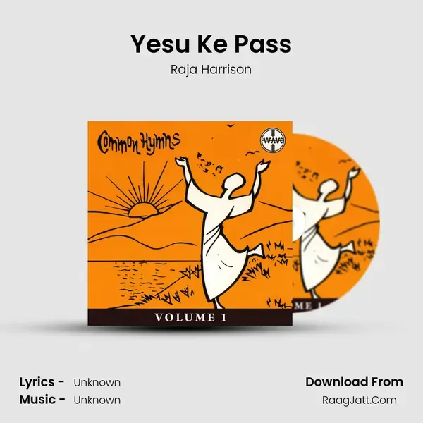 Yesu Ke Pass Song mp3 | Raja Harrison