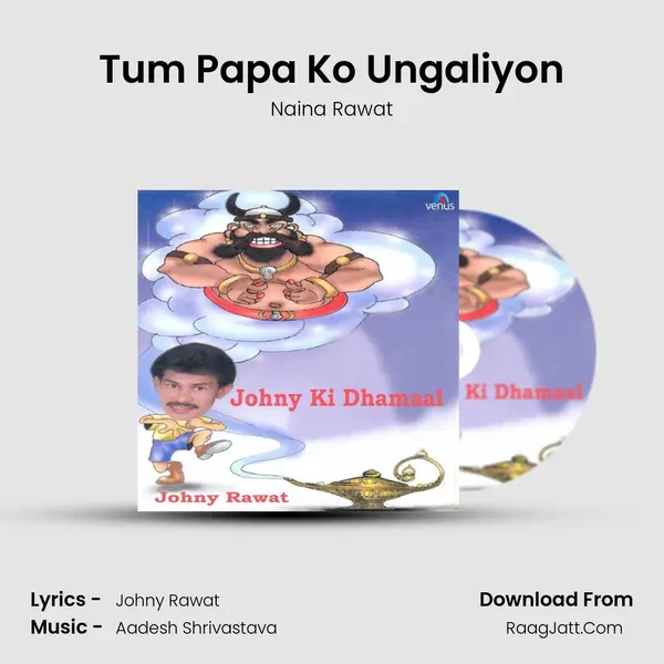 Tum Papa Ko Ungaliyon mp3 song