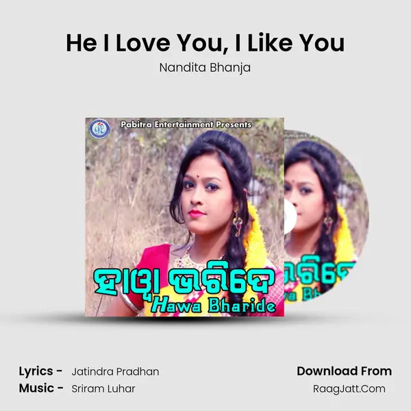 He I Love You, I Like You Song mp3 | Nandita Bhanja