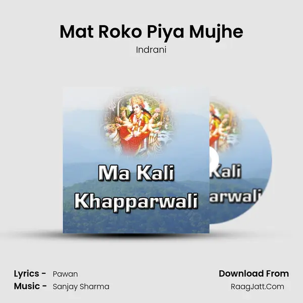 Mat Roko Piya Mujhe Song mp3 | Indrani