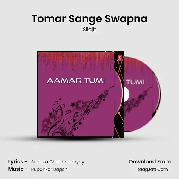 Tomar Sange Swapna Song mp3 | Silajit