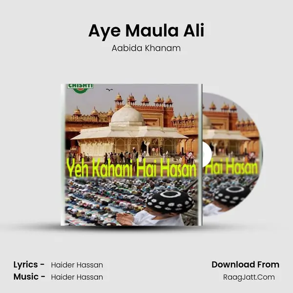 Aye Maula Ali Song mp3 | Aabida Khanam