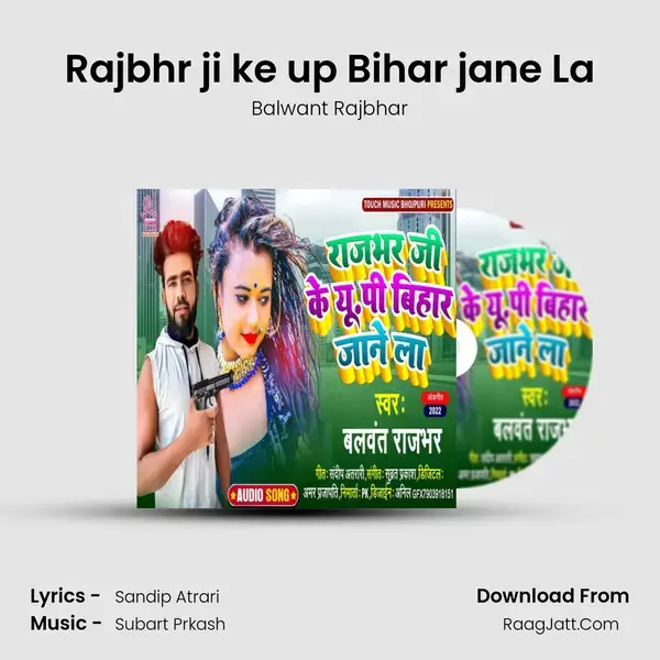 Rajbhr ji ke up Bihar jane La mp3 song