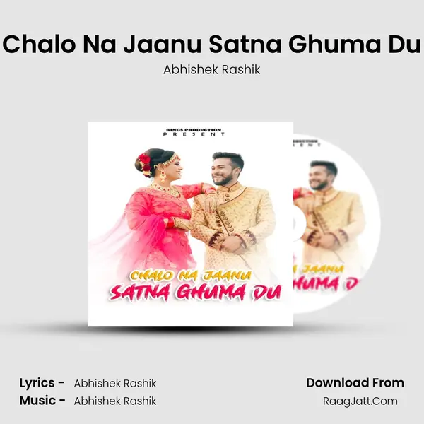 Chalo Na Jaanu Satna Ghuma Du mp3 song