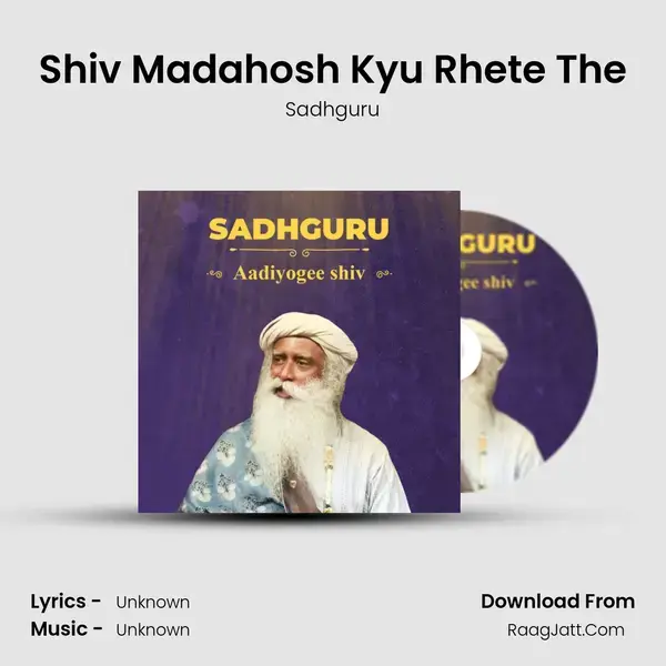 Shiv Madahosh Kyu Rhete The Song mp3 | Sadhguru