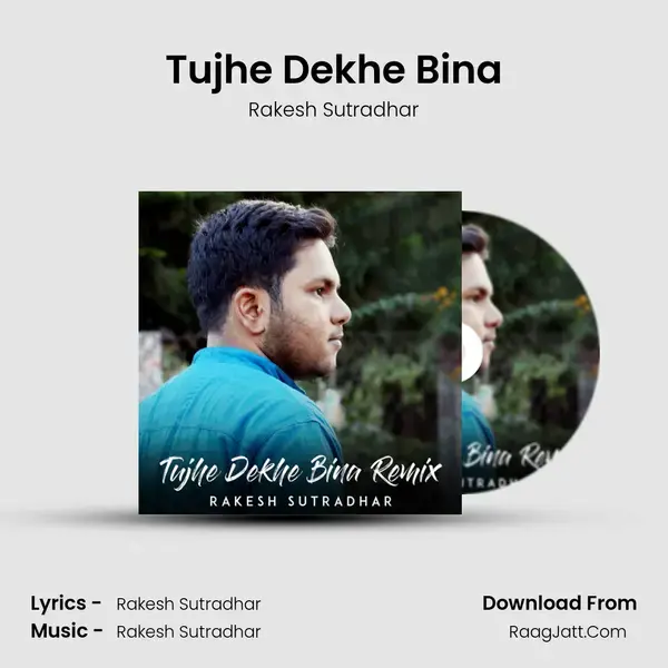 Tujhe Dekhe Bina Song mp3 | Rakesh Sutradhar