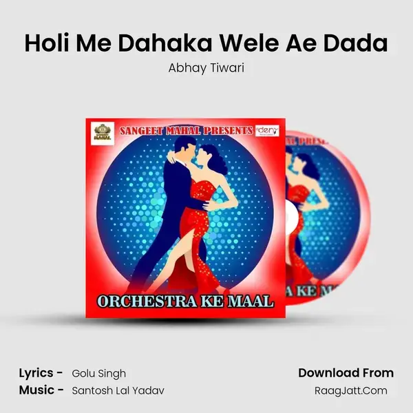 Holi Me Dahaka Wele Ae Dada Song mp3 | Abhay Tiwari