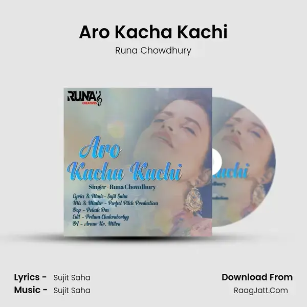 Aro Kacha Kachi Song mp3 | Runa Chowdhury