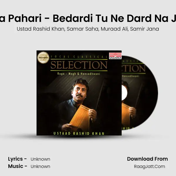 Raga Pahari - Bedardi Tu Ne Dard Na Jana Song mp3 | Ustad Rashid Khan