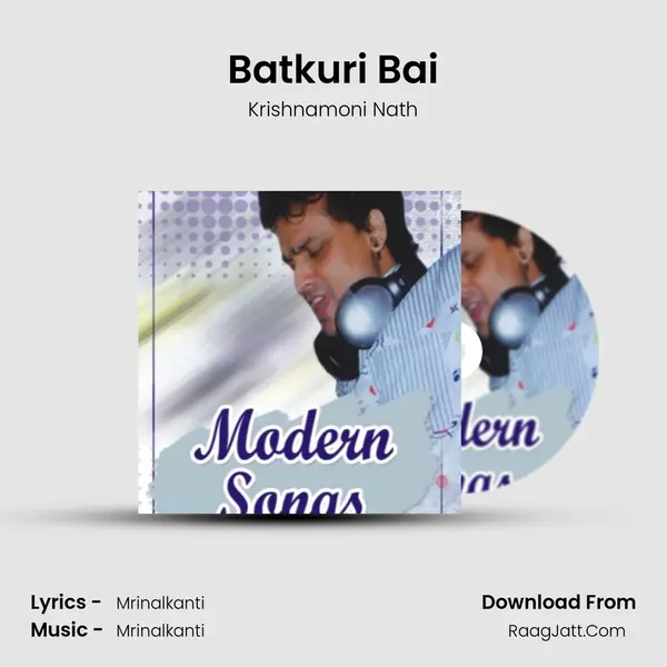 Batkuri Bai Song mp3 | Krishnamoni Nath