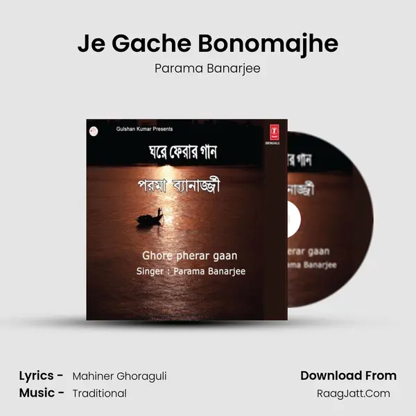 Je Gache Bonomajhe Song mp3 | Parama Banarjee