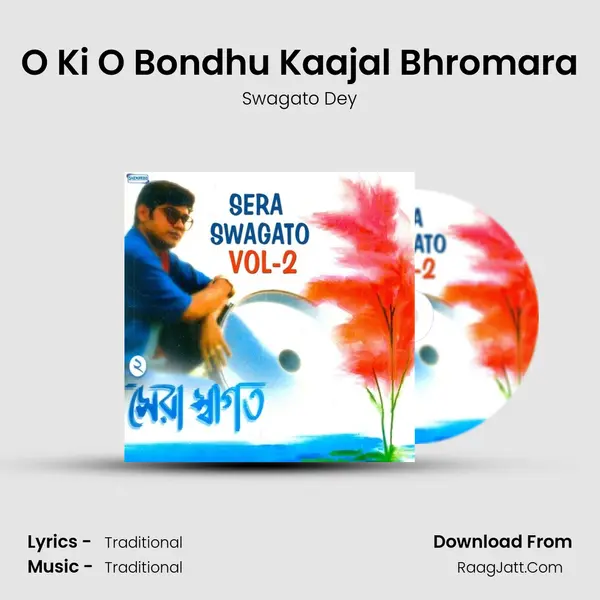 O Ki O Bondhu Kaajal Bhromara Song mp3 | Swagato Dey