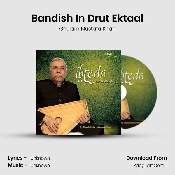 Bandish In Drut Ektaal Song mp3 | Ghulam Mustafa Khan