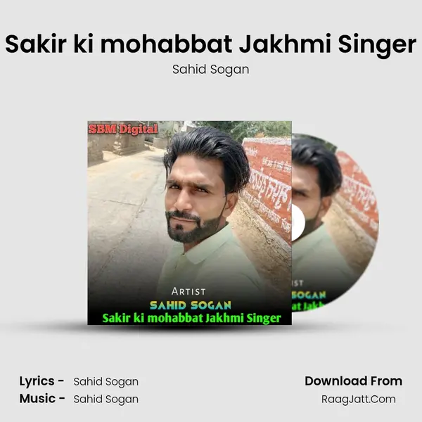 Sakir ki mohabbat Jakhmi Singer mp3 song