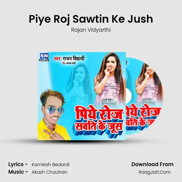 Piye Roj Sawtin Ke Jush mp3 song