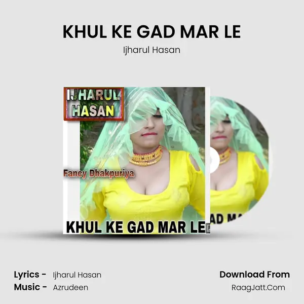 KHUL KE GAD MAR LE mp3 song