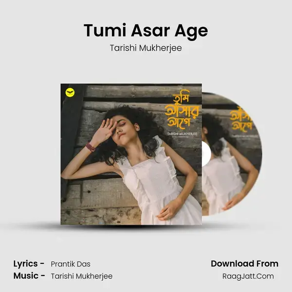 Tumi Asar Age Song mp3 | Tarishi Mukherjee