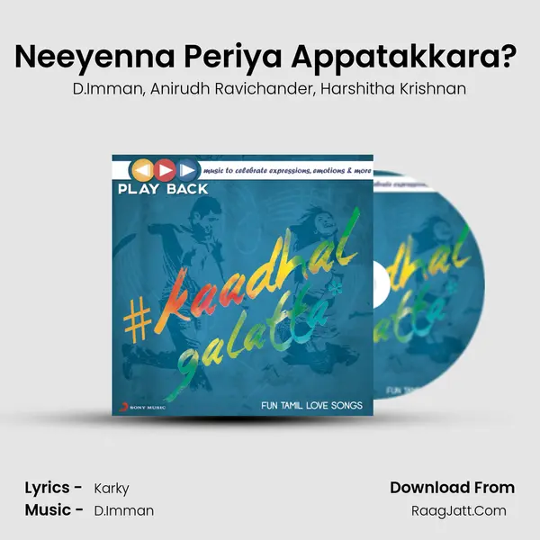 Neeyenna Periya Appatakkara? (From Yennamo Yedho) mp3 song