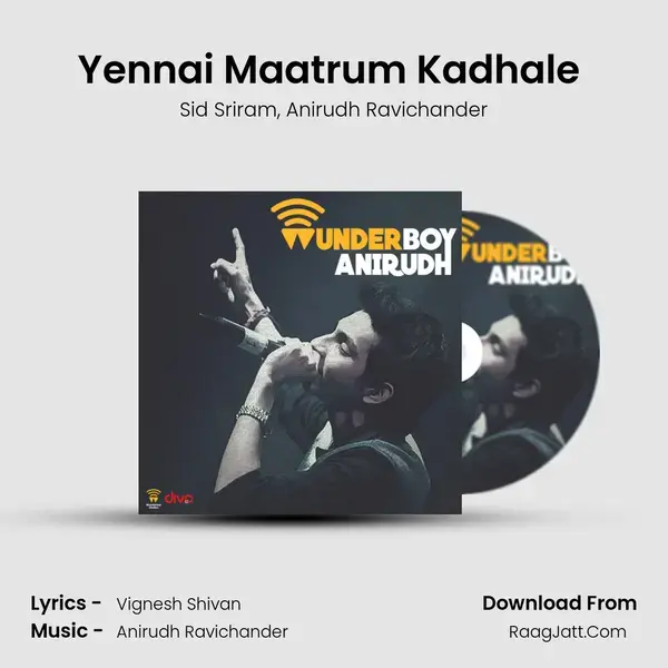 Yennai Maatrum Kadhale (From Naanum Rowdy Dhaan) Song mp3 | Sid Sriram