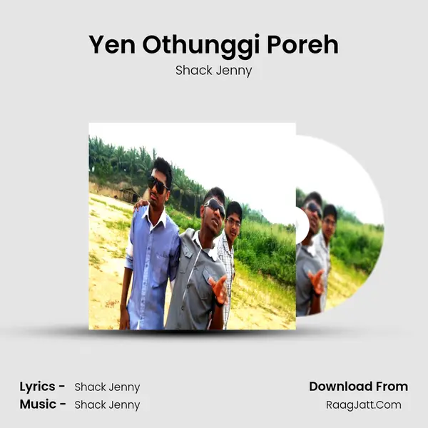 Yen Othunggi Poreh Song mp3 | Shack Jenny