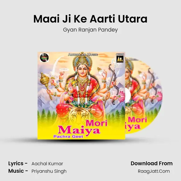 Maai Ji Ke Aarti Utara Song mp3 | Gyan Ranjan Pandey