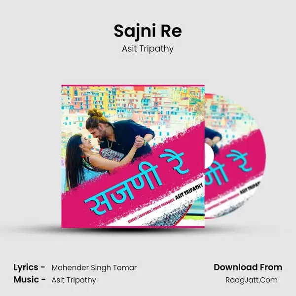 Sajni Re mp3 song