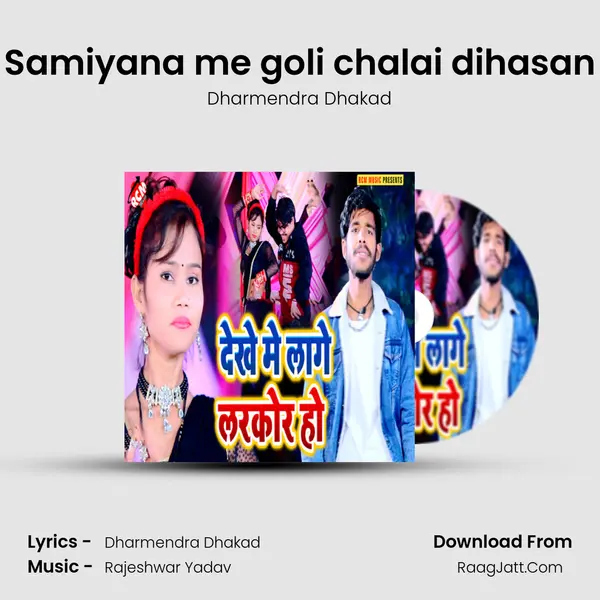 Samiyana me goli chalai dihasan Song mp3 | Dharmendra Dhakad