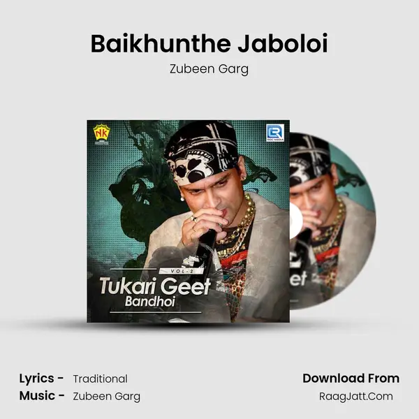 Baikhunthe Jaboloi Song mp3 | Zubeen Garg