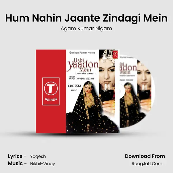 Hum Nahin Jaante Zindagi Mein Song mp3 | Agam Kumar Nigam