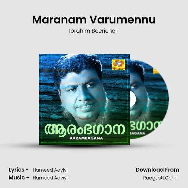 Maranam Varumennu Song mp3 | Ibrahim Beericheri