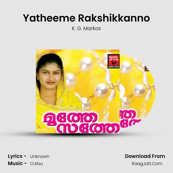 Yatheeme Rakshikkanno Song mp3 | K. G. Markos