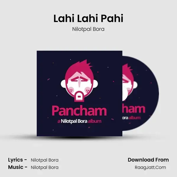 Lahi Lahi Pahi Song mp3 | Nilotpal Bora