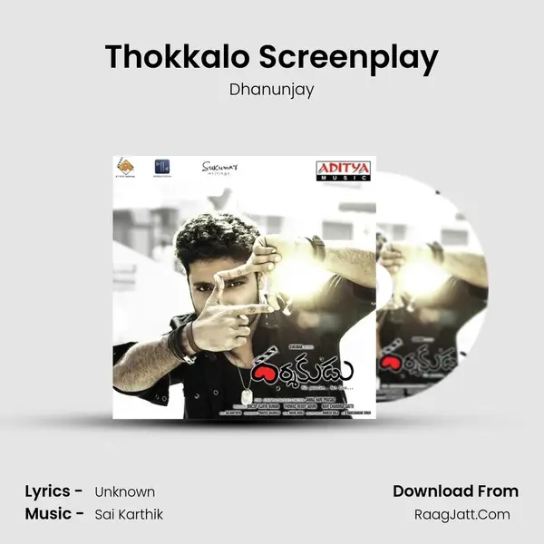 Thokkalo Screenplay Song mp3 | Dhanunjay