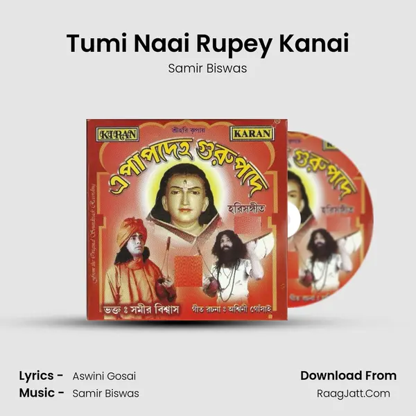 Tumi Naai Rupey Kanai mp3 song