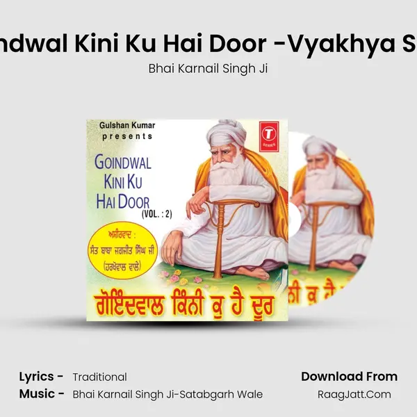 Goindwal Kini Ku Hai Door -Vyakhya Sahit Song mp3 | Bhai Karnail Singh Ji