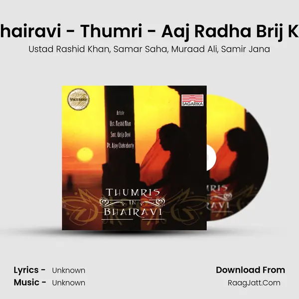 Raga Bhairavi - Thumri - Aaj Radha Brij Ko Chali mp3 song