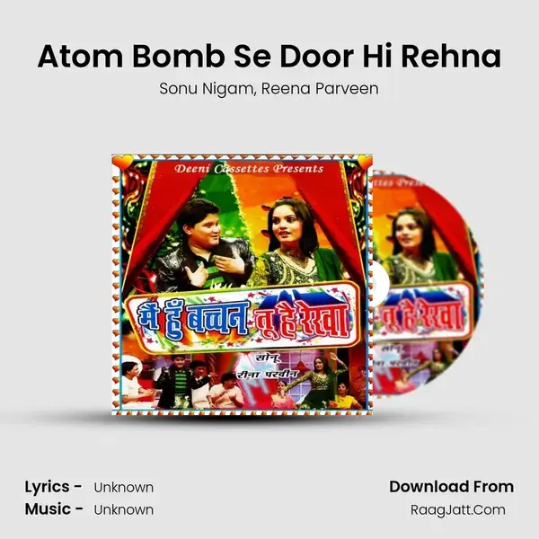 Atom Bomb Se Door Hi Rehna mp3 song