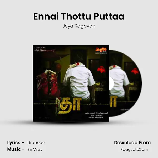 Ennai Thottu Puttaa Song mp3 | Jeya Ragavan