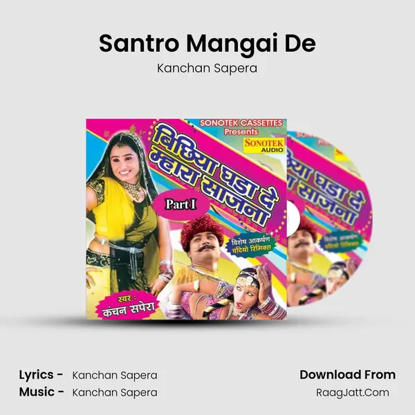 Santro Mangai De Song mp3 | Kanchan Sapera