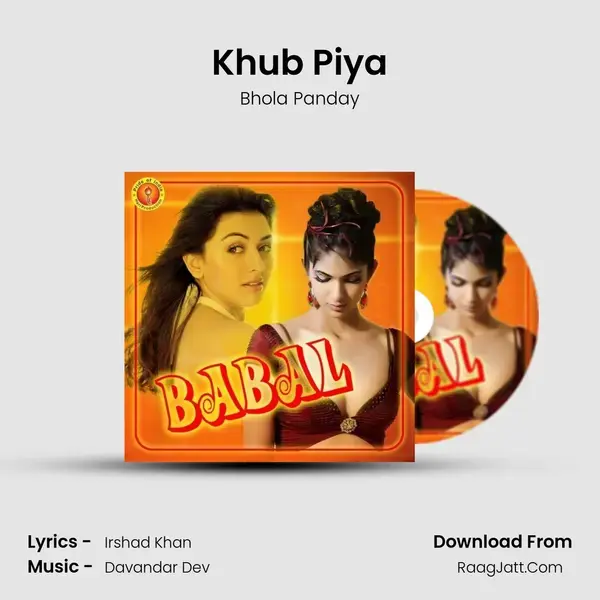 Khub Piya Song mp3 | Bhola Panday