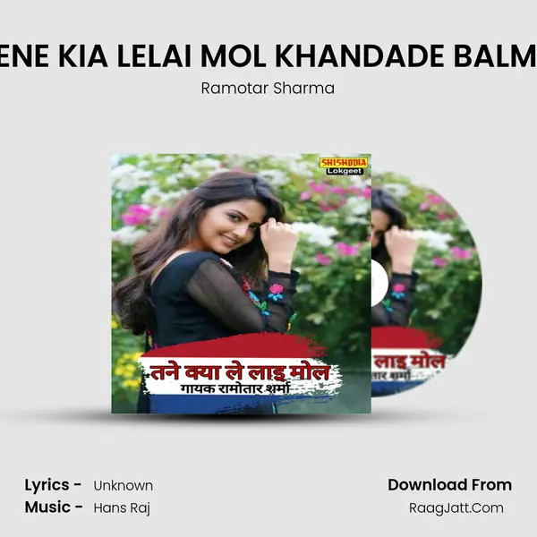 TENE KIA LELAI MOL KHANDADE BALMA Song mp3 | Ramotar Sharma