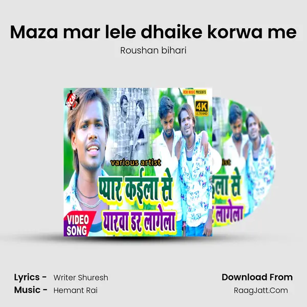 Maza mar lele dhaike korwa me Song mp3 | Roushan bihari