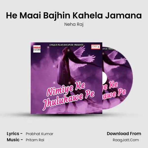 He Maai Bajhin Kahela Jamana Song mp3 | Neha Raj