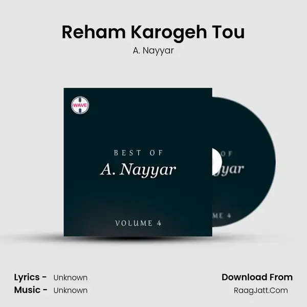 Reham Karogeh Tou Song mp3 | A. Nayyar