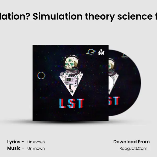 Are we livin in a simulation? Simulation theory science fiction series ep-2. L S Song mp3 | 